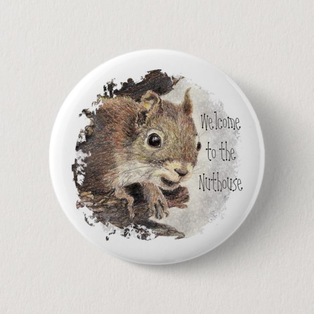 Funny, Welcome to the Nuthouse, Squirrel, Animal Pinback Button (Front)