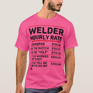 funny welder hourly rate T T-Shirt