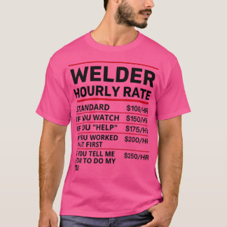 funny welder hourly rate T T-Shirt