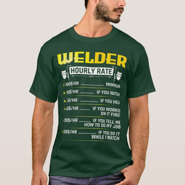 Funny Welder Hourly Rate Welding Gear Welder Men r T-Shirt (Front)