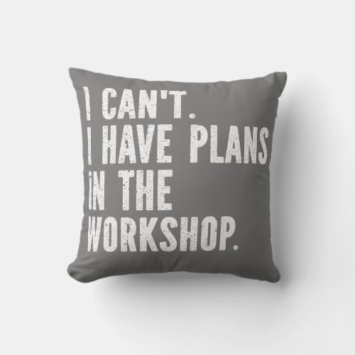 Funny Welder Welding I Cant I Have Plans In Throw Pillow