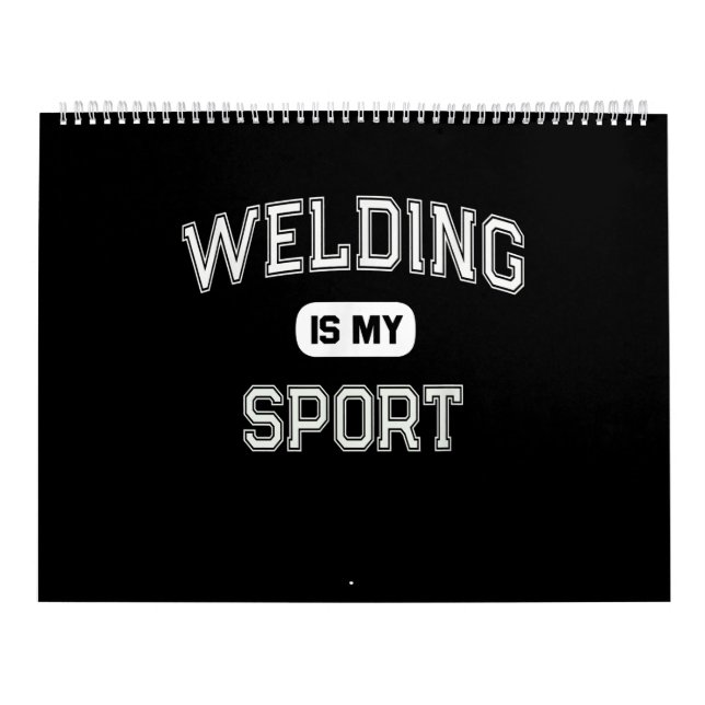 Funny Welder | Welding Is My Sport Calendar (Cover)