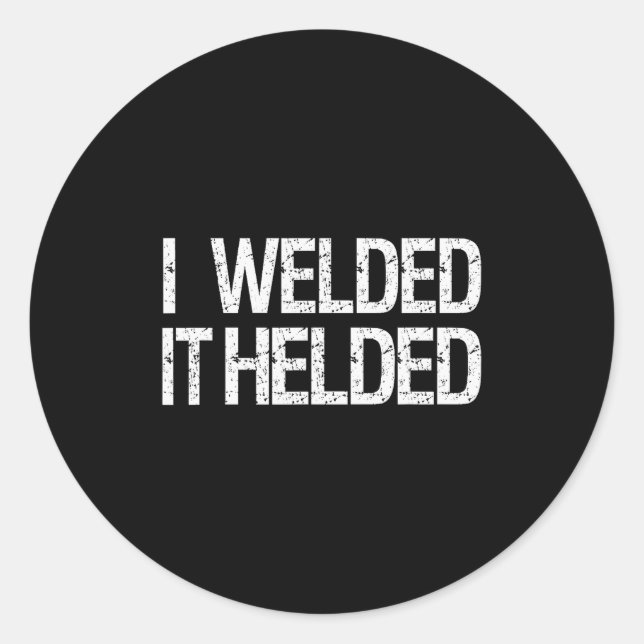 Funny Welder Welding Mig Tig Stick Arc Fabrication Classic Round Sticker (Front)