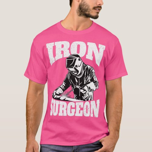 Funny Welder Welding Weld Iron Surgeon Gift  T_Shirt