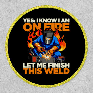 Funny Welder Yes I Know I'm On Fire Patch