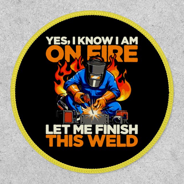 Funny Welder Yes I Know I'm On Fire Patch (Front)