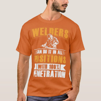 Funny Welders Can Do It In All Positions Metalwork T-Shirt