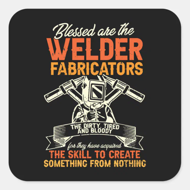 Funny Welders Welding Fabricators Square Sticker | Zazzle