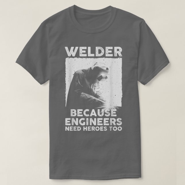 Funny Welding Art Men Women Welder Steelworker Wel T-Shirt (Design Front)