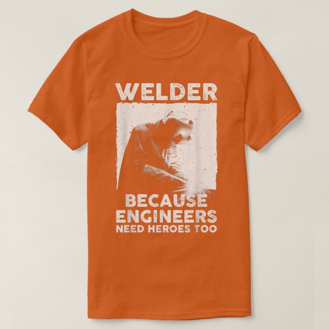 Funny Welding Art Men Women Welder Steelworker Wel T-Shirt (Design Front)