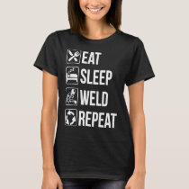 Funny Welding Eat Sleep Weld Repeat Tshirt For Wel