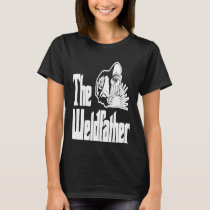 Funny Welding Shirt The Weldfather  Funny Welder T