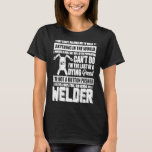 Funny Welding Shirts For Men  Gifts For Welders<br><div class="desc">Funny Welding Shirts For Men  Gifts For Welders</div>