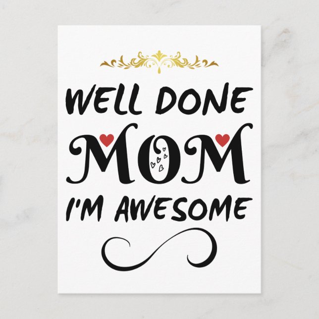Funny Well Done Mom I'm Awesome Postcard (Front)