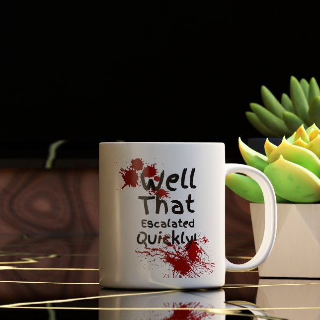 Funny Well That Escalated Quickly Coffee Mug (Creator Uploaded)