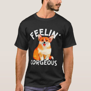Funny Welsh Corgi Feelin X Corgeous Cute Dog Owner T-Shirt