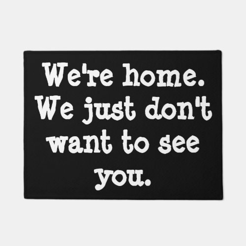 Funny_Were home We just dont want to see you Doormat
