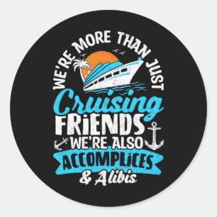 Funny We're More Than Just Cruising Friends Cruise Classic Round Sticker