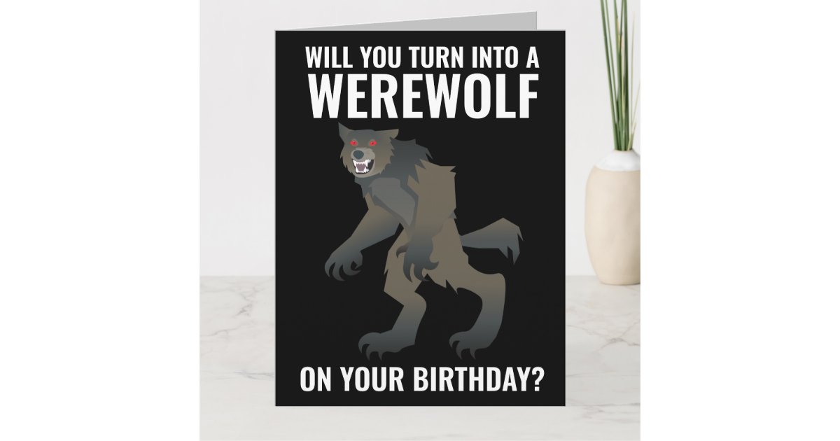 FUNNY WEREWOLF BIRTHDAY CARD CARDS Zazzle