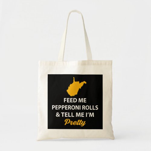 Funny West Virginia Shirt Feed Me Pepperoni Rolls  Tote Bag