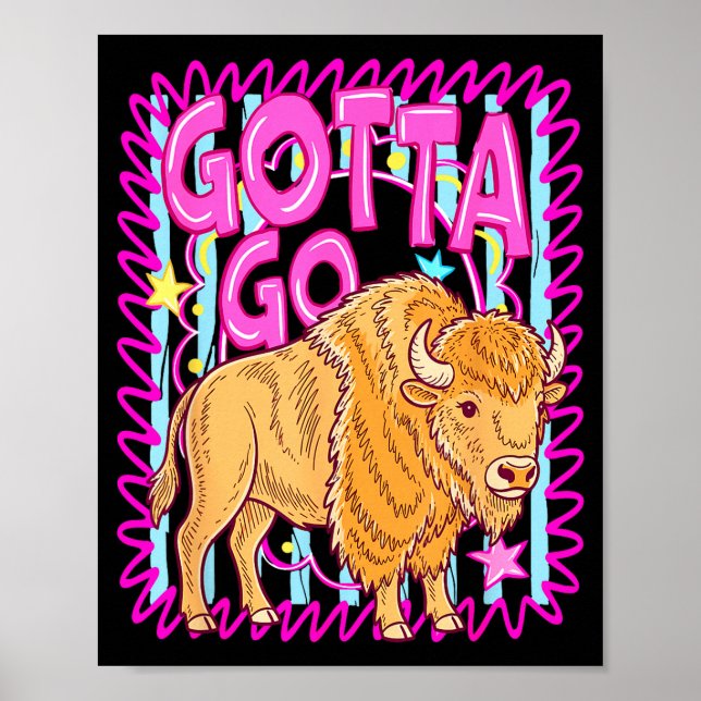 Funny western bison gotta go buffalo rodeo summer poster (Front)