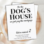 Funny We've Moved Dog Moving  Announcement Postcar Postcard<br><div class="desc">It's The Dog's House, We Just Pay The Mortgage! Let your best friend announce your move with this cute and funny dog moving announcement card. Personalize with names and your new address. This dog moving announcement is a must for all dog moms, dog dads and dog lovers! COPYRIGHT © 2020...</div>