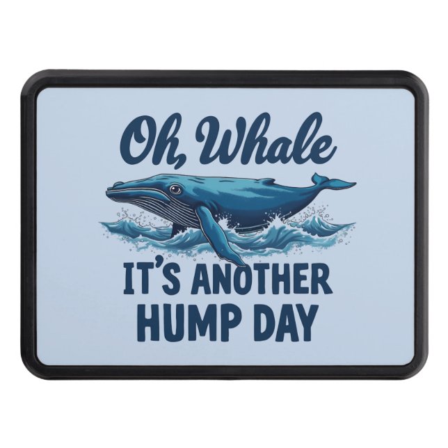 Funny Whale Pun "Oh Whale" Hump Day Design Hitch Cover (Front)