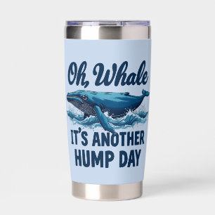 Funny Whale Pun "Oh Whale" Hump Day Design Insulated Tumbler