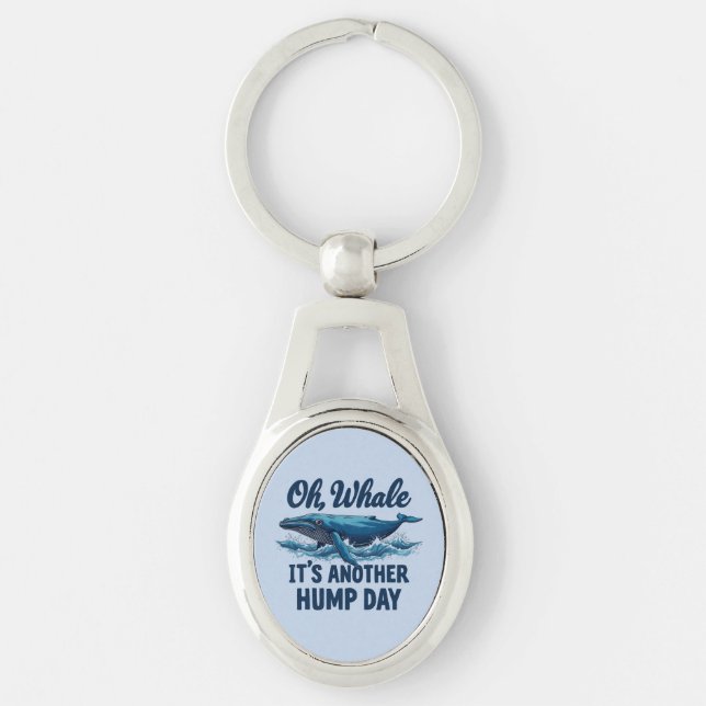Funny Whale Pun "Oh Whale" Hump Day Design Keychain (Front)