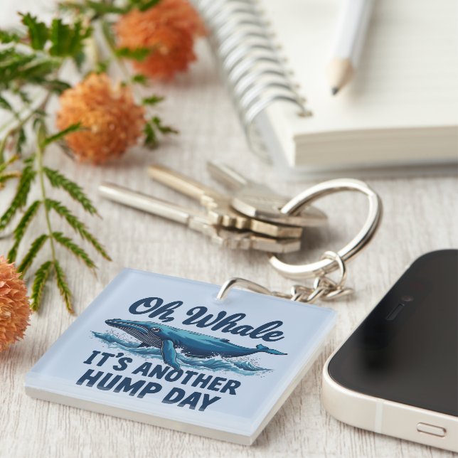 Funny Whale Pun "Oh Whale" Hump Day Design Keychain (Front Right)