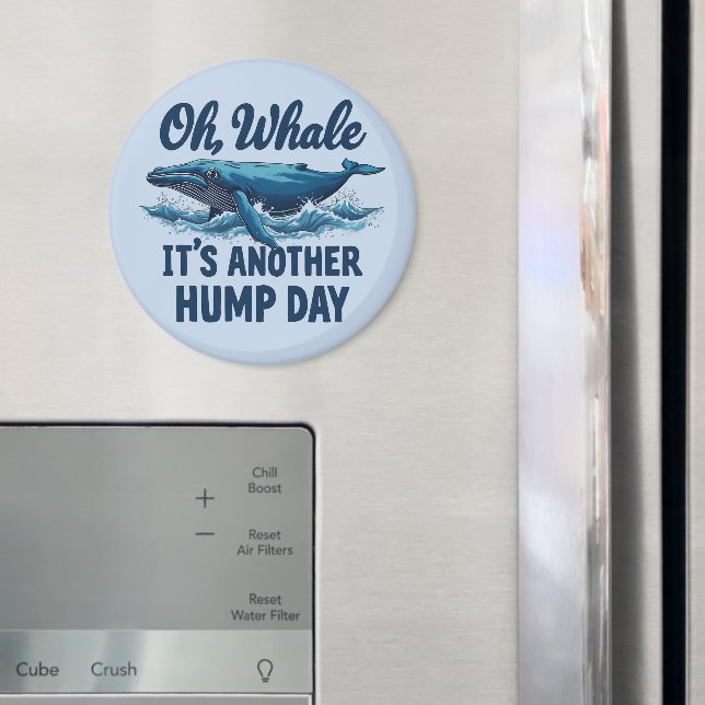 Funny Whale Pun "Oh Whale" Hump Day Design Magnet (In Situ (Fridge))