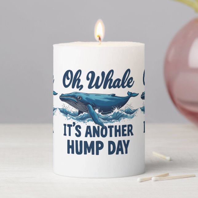 Funny Whale Pun "Oh Whale" Hump Day Design Pillar Candle (In Situ)