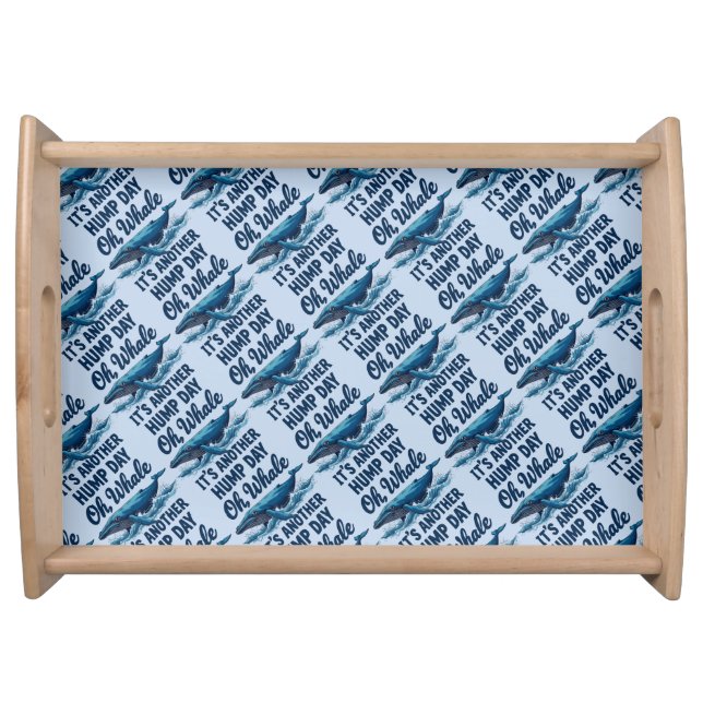 Funny Whale Pun "Oh Whale" Hump Day Design Serving Tray (Front)