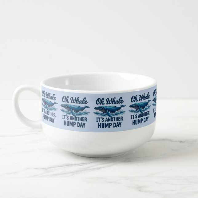 Funny Whale Pun "Oh Whale" Hump Day Design Soup Mug (Right)
