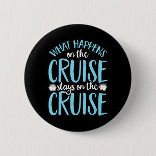 Funny What Happens On The Cruise Stays On The Crui Button