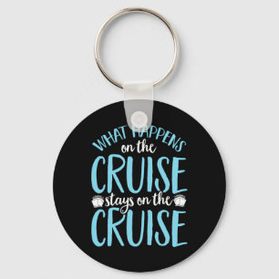 Funny What Happens On The Cruise Stays On The Crui Keychain