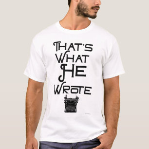 Funny What He Wrote Author SDesign T-Shirt