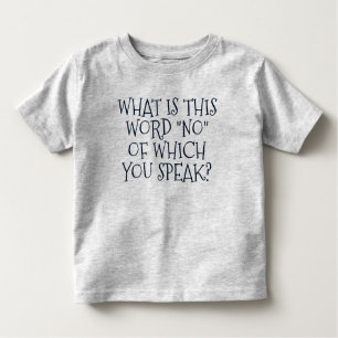 Funny "What Is This Word NO?" Toddler T-shirt