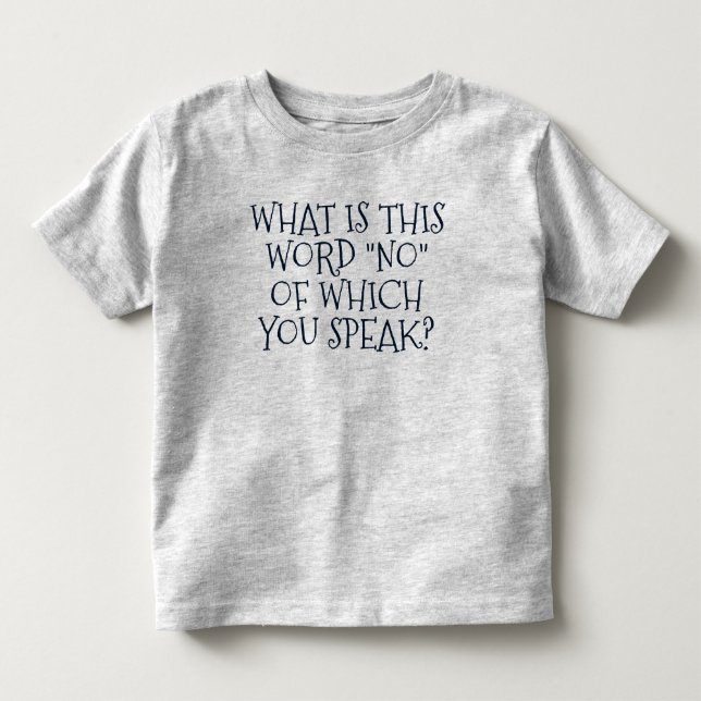 Funny "What Is This Word NO?" Toddler T-shirt (Front)