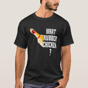 Funny What Rubber Chicken Boys Rubber Chicken T-Shirt