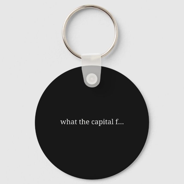 Funny What The Capital F  Keychain (Front)