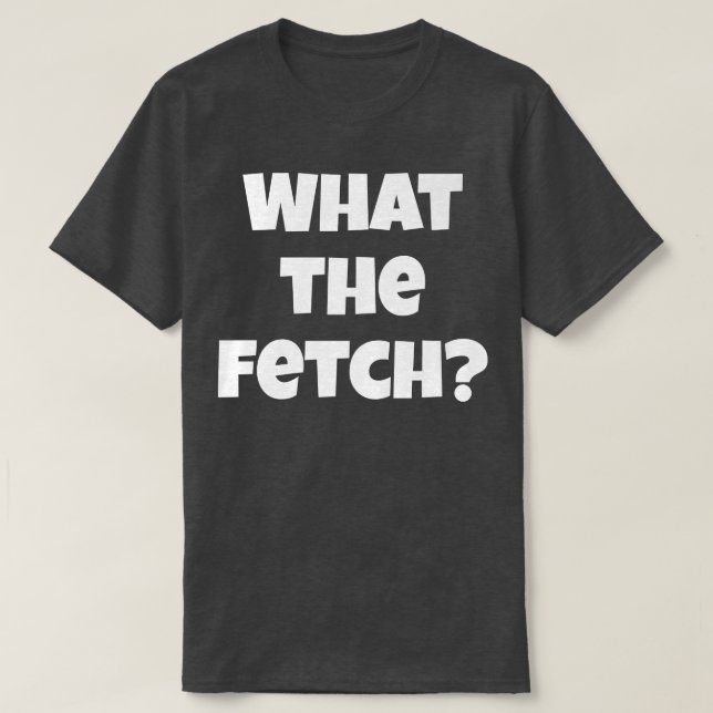 Funny What The Fetch Ghost Hunter Paranormal Grant T-Shirt (Design Front)