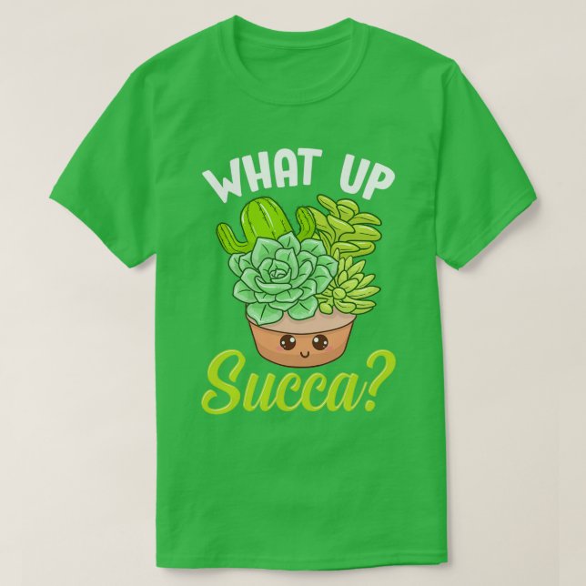 Funny What Up Succa Punny Succulent Cactus Pun  T-Shirt (Design Front)
