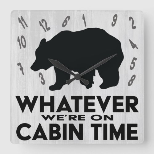 Funny Whatever Bear Rustic Wood Cabin Time  Square Wall Clock