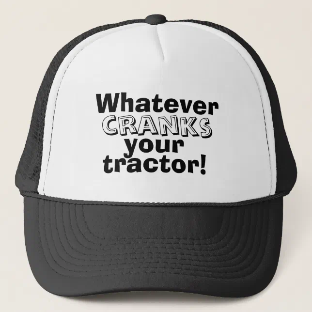 Funny Whatever Cranks your Tractor Hat Zazzle