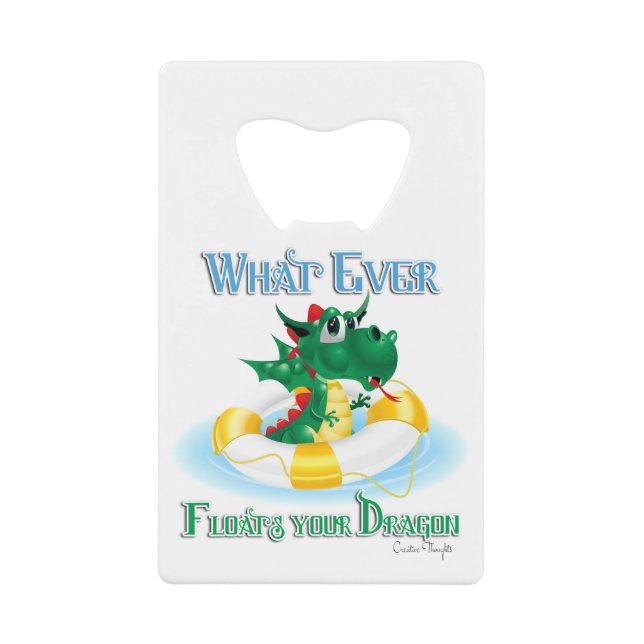 Funny Whatever Floats Your Dragon Credit Card Bottle Opener (Front)