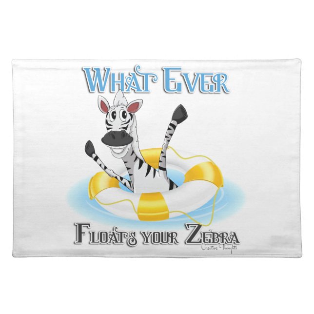 Funny Whatever Floats your Zebra Cloth Placemat (Front)