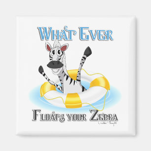Funny Whatever Floats your Zebra Magnet