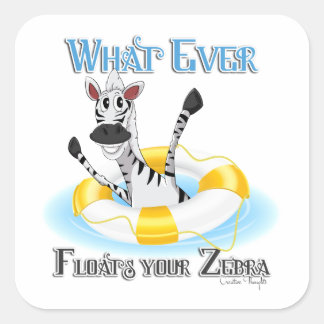 Funny Whatever Floats your Zebra Square Sticker
