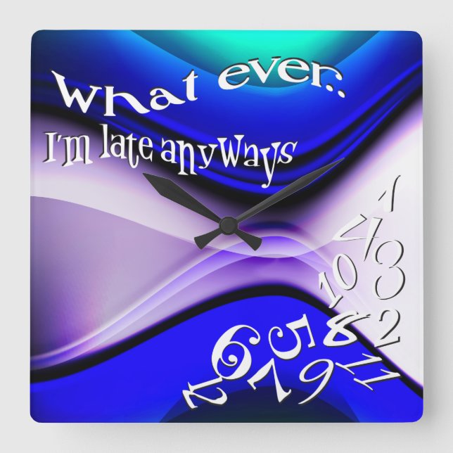 Funny Whatever I'm Late Abstract Blue Square Wall Clock (Front)